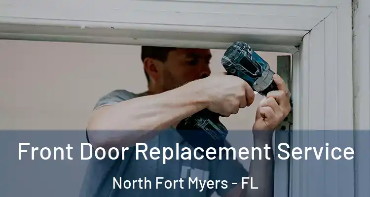  Front Door Replacement Service North Fort Myers - FL