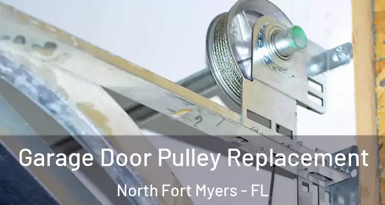  Garage Door Pulley Replacement North Fort Myers - FL