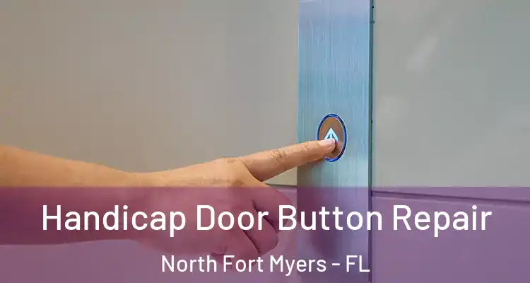  Handicap Door Button Repair North Fort Myers - FL