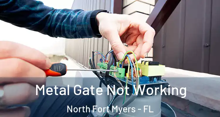  Metal Gate Not Working North Fort Myers - FL