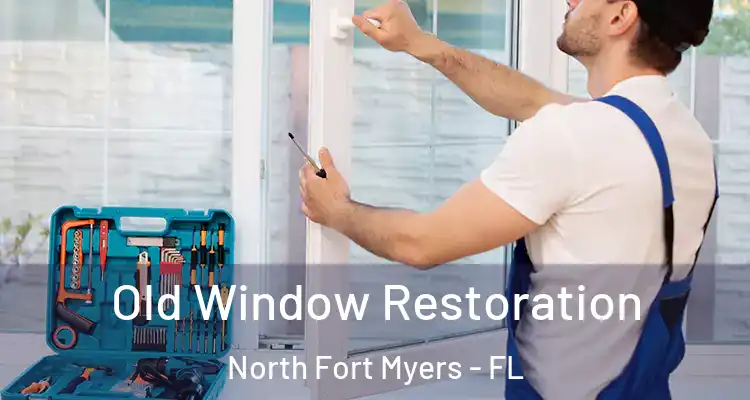  Old Window Restoration North Fort Myers - FL