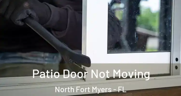  Patio Door Not Moving North Fort Myers - FL
