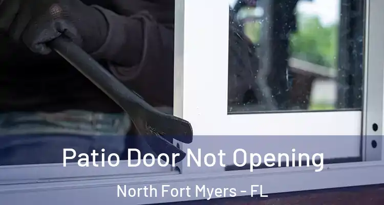  Patio Door Not Opening North Fort Myers - FL