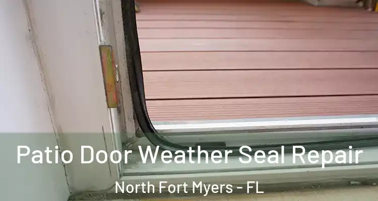  Patio Door Weather Seal Repair North Fort Myers - FL