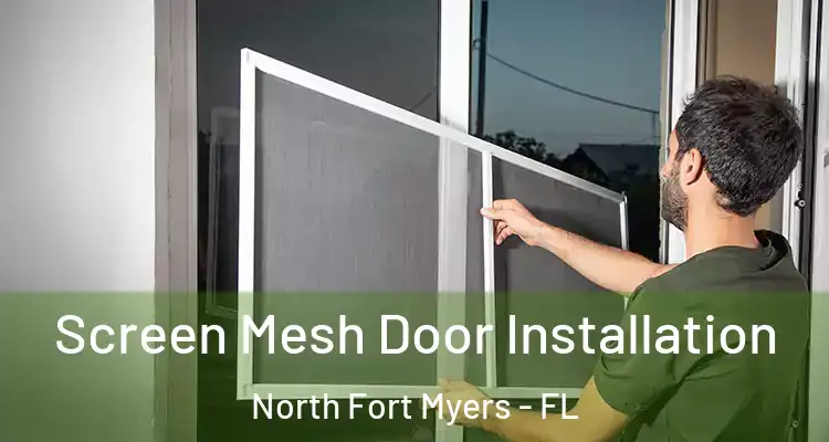  Screen Mesh Door Installation North Fort Myers - FL