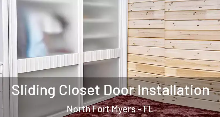  Sliding Closet Door Installation North Fort Myers - FL