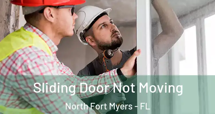  Sliding Door Not Moving North Fort Myers - FL
