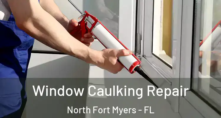  Window Caulking Repair North Fort Myers - FL
